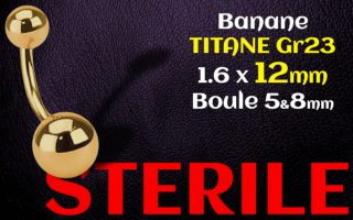 Banane 1.6 x 12 - Titane Dore - boule 5 et 8 mm -sterile