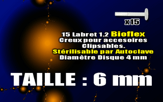 lot de 15 labret bio flex 1.2 x 6 mm - base 4 mm pour accessoires clipsables. sterilisable par autoclave