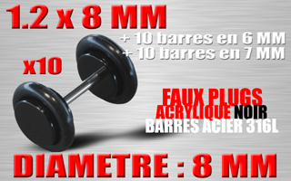 faux elargisseur acrylique noir - barre acier 1.2 x 8 mm / + 10 barres 1.2 x 6 + 10 barres 1.2 x 7 diametre 8 mm