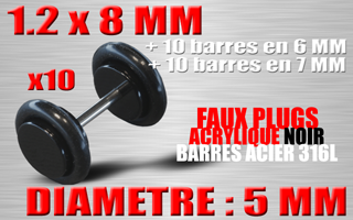 faux elargisseur acrylique noir - barre acier 1.2 x 8 mm / + 10 barres 1.2 x 6 + 10 barres 1.2 x 7 diametre 5 mm