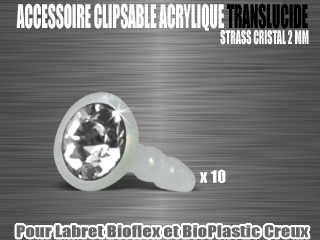 accessoire acrylique translucide clipable - strass cristal 2 mm - pour labret bioflex et bioplastic creux.