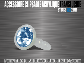 10 accessoire acrylique translucide clipable - strass ciel 2 mm - pour labret bioflex et bioplastic creux.
