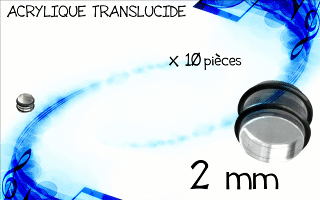 lot de 10 plugs acryliques transparents. diametre 2 mm