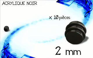 lot de 10 plugs acryliques noirs. diametre 2 mm