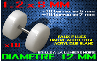 faux elargisseur acrylique blanc - brille a la lumiere noire - barre acier 1.2 x 8 mm / + 10 barres 1.2 x 6 + 10 barres 1.2 x 7 diametre 12 mm