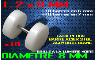 faux elargisseur acrylique blanc - brille a la lumiere noire - barre acier 1.2 x 8 mm / + 10 barres 1.2 x 6 + 10 barres 1.2 x 7 diametre 8 mm