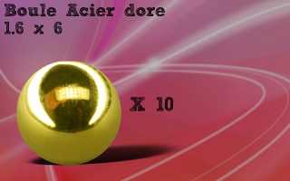 Lot de 10 boules acier dore 1.6 x 6