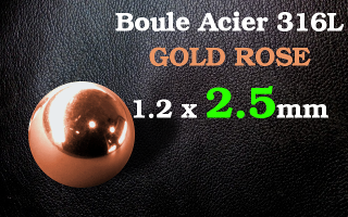 boule 1.2 x 2.5 acier 316 L rose gold
